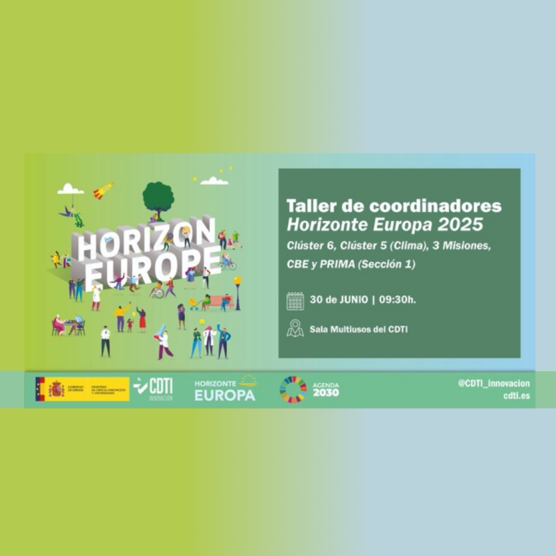 Cartel | Taller de coordinadores | Clúster 6 & 5-Clima; Misiones; CBE y PRIMA (Sección 1) | 30 junio 2025 Aparece una imagen que anuncia un taller de coordinadores de Horizonte Europa 2025 enfocado en Clúster 6, Clúster 5 (Clima), tres Misiones, CBE y PRIMA. A la izquierda se muestra una ilustración de personas realizando diversas actividades alrededor del texto “Horizon Europe”. El fondo tiene un degradado en tonos verde y azul, con información de fecha, lugar y logos institucionales en la parte inferior.