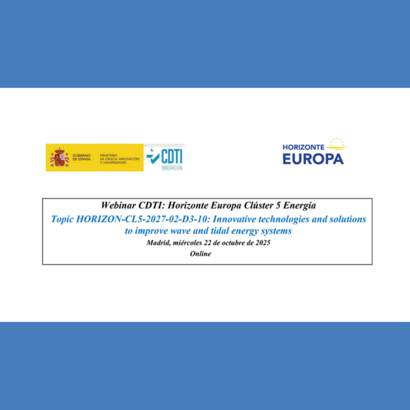 Cartel | Webinario | HE | Clúster 5: "Energía" | Wave y Tidal | 22 octubre 2025 La imagen que aparece es un anuncio de un webinario del CDTI (Centro para el Desarrollo Tecnológico Industrial) sobre Horizonte Europa Clúster 5 Energía. El webinario se llevará a cabo en línea el 22 de octubre de 2025. En la parte superior de la imagen, se ven los logos del Gobierno de España, el Ministerio de Ciencia, Innovación y Universidades, el CDTI y Horizonte Europa. El fondo de la imagen es de color azul.