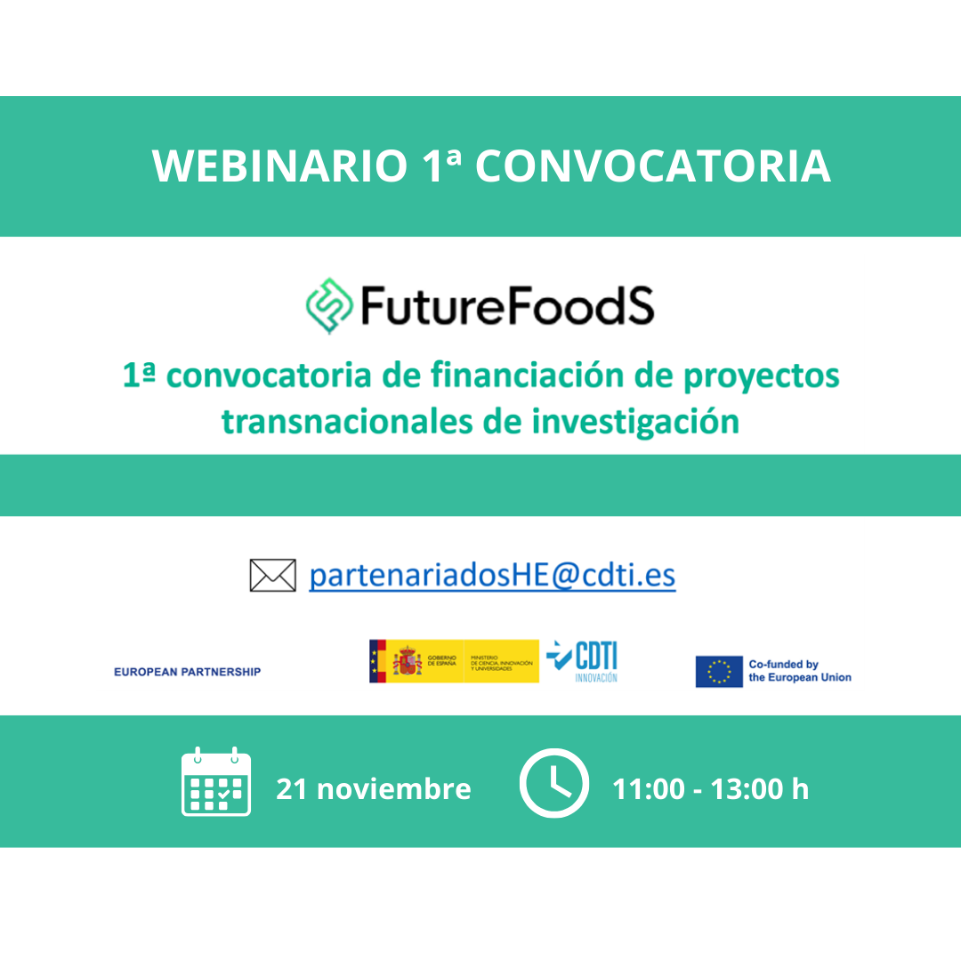 Aparece un cartel de un webinar sobre la primera convocatoria de proyectos de investigación transnacionales, organizado por FutureFoodS. Incluye un correo de contacto y logos de entidades colaboradoras, como el CDTI y la Unión Europea. El evento será el 21 de noviembre, de 11:00 a 13:00 h.