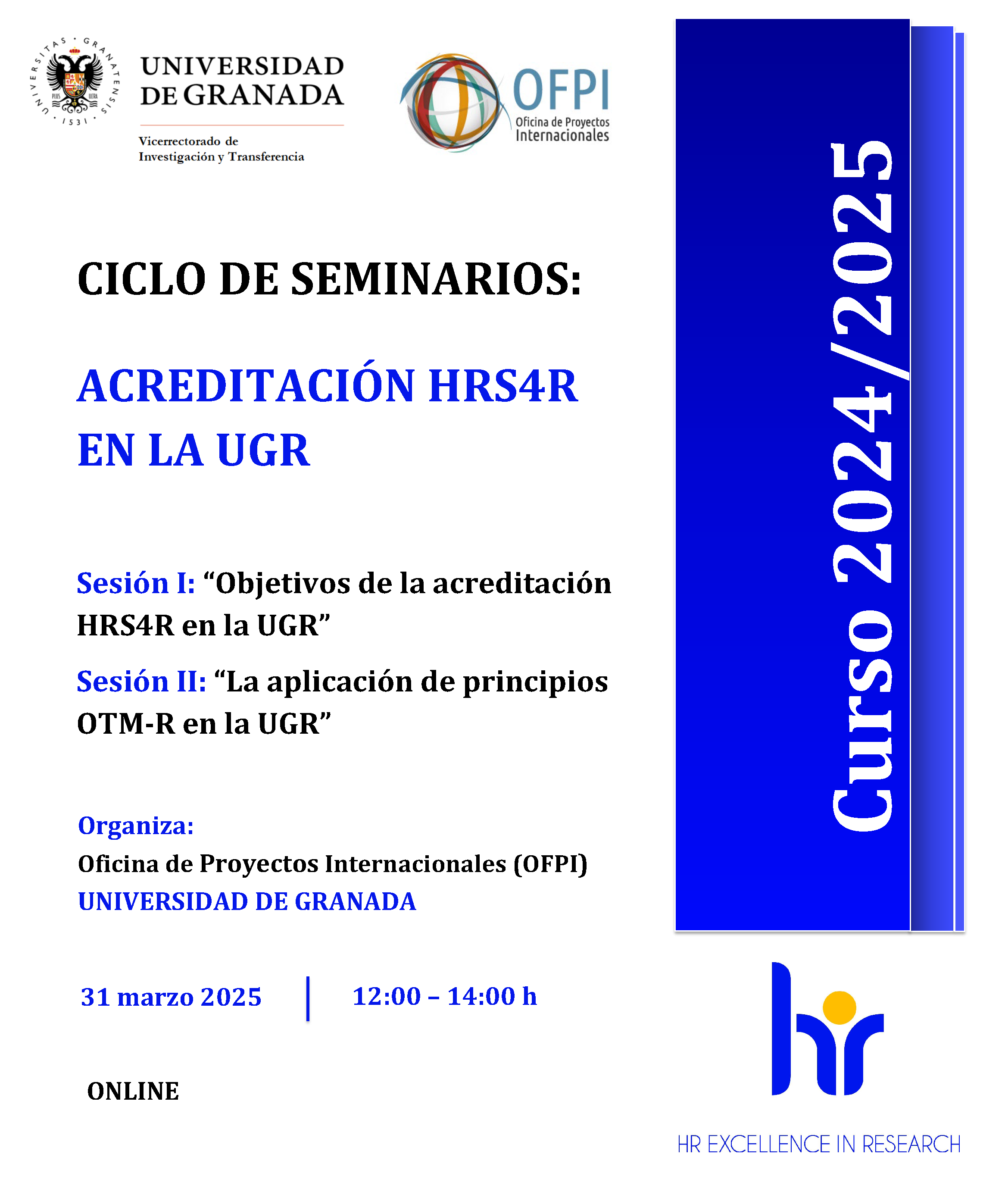 Aparece una imagen que anuncia un ciclo de seminarios sobre la acreditación HRS4R en la Universidad de Granada. Se detallan dos sesiones: una sobre los objetivos de la acreditación y otra sobre la aplicación de principios OTM-R. El evento se realizará de forma online el 31 de marzo de 2025 de 12:00 a 14:00 h.