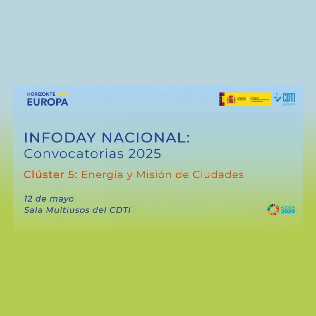 Aparece una imagen que anuncia el Infoday Nacional para las convocatorias 2025 del Clúster 5 (Energía) y la Misión Ciudades del programa Horizonte Europa. El evento se celebrará el 12 de mayo en la Sala Multiusos del CDTI en Madrid.
