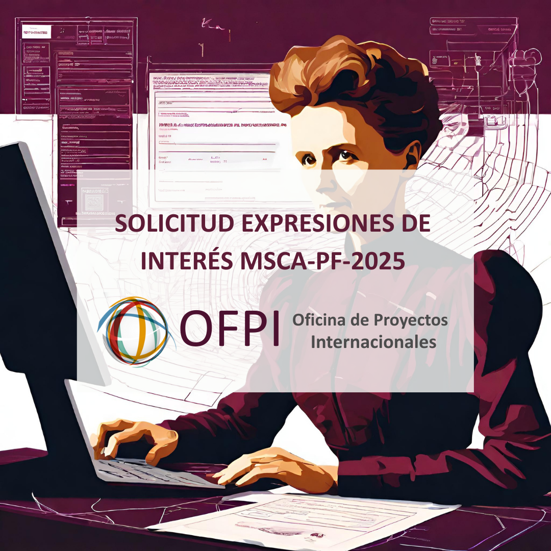 Cartel | Solicitud expresiones de interés | Supervisor de candidatos | MSCA PF 2025 Aparece una imagen con una ilustración de una mujer con el contorno de Marie Curie tecleando en un ordenador, al fondo se ven formularios digitales y líneas técnicas. En el centro hay un cartel que dice "Solicitud Expresiones de Interés MSCA-PF-2025", junto al logotipo de la OFPI, Oficina de Proyectos Internacionales.