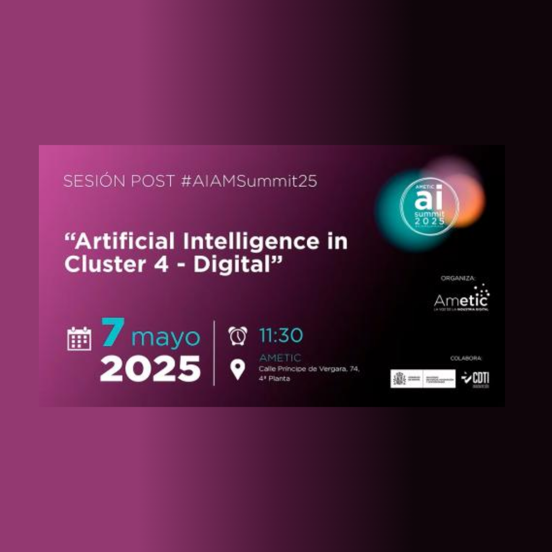 Aparece una imagen que promociona un evento sobre inteligencia artificial en el Clúster 4 - Digital, titulado “Artificial Intelligence in Cluster 4 - Digital”. El encuentro se celebrará el 7 de mayo de 2025 a las 11:30 en AMETIC, en Madrid. El cartel tiene un fondo degradado púrpura y muestra los logotipos de AMETIC, CDTI y el Gobierno de España.