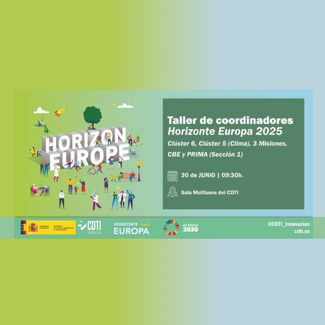 Aparece una imagen que anuncia un taller de coordinadores de Horizonte Europa 2025 enfocado en Clúster 6, Clúster 5 (Clima), tres Misiones, CBE y PRIMA. A la izquierda se muestra una ilustración de personas realizando diversas actividades alrededor del texto “Horizon Europe”. El fondo tiene un degradado en tonos verde y azul, con información de fecha, lugar y logos institucionales en la parte inferior.