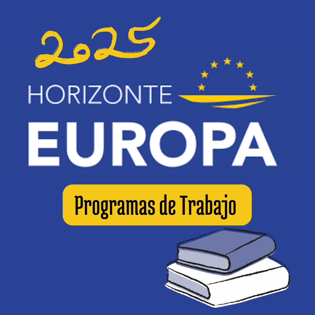 Aparece una imagen con fondo azul que anuncia los programas de trabajo de Horizonte Europa. En el centro, el texto "HORIZONTE EUROPA" está acompañado del logotipo de la Unión Europea con estrellas amarillas. En la parte inferior derecha, un cartel amarillo con la palabra "Programas de trabajo" refuerza visualmente el mensaje de que las convocatorias están disponibles. En la parte superior izquierda aparece indicado "2025". 