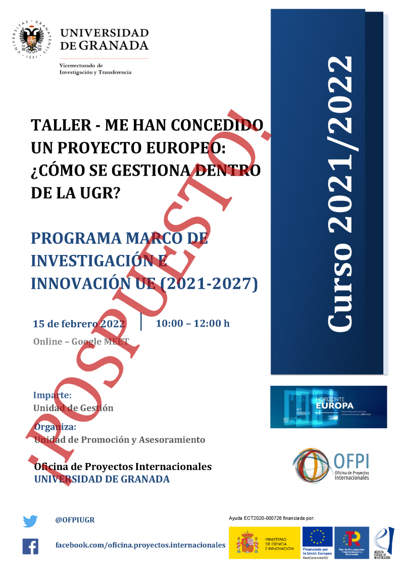 cartel Taller - Me han concedido un proyecto europeo: ¿Cómo se gestiona dentro de la UGR? aparece un cartel blanco con toda la informacion esencial de la jornada informativa que viene indicada en la noticia. En la parte derecha aparece un figura rectangular en color azul en la que se indica el curso academico 2021 2022 y sobre toda la imagen se superpone una marca de agua en color rojo indicando que se pospone