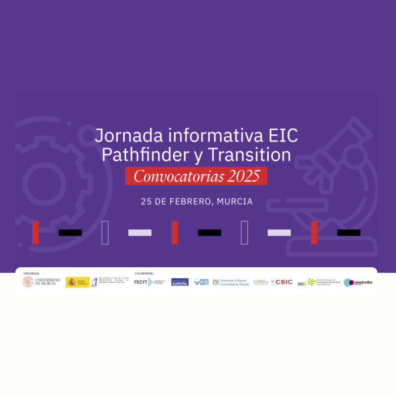 Cartel | Jornada informativa (Murcia) |EIC Pathfinder y Transition | Convocatorias 2025 | 25 febrero 2025 La imagen promociona una Jornada informativa sobre EIC Pathfinder y Transition, enfocada en las Convocatorias 2025. Se llevará a cabo el 25 de febrero en Murcia y cuenta con la organización de la Universidad de Murcia y la colaboración de diversas entidades como el Ministerio de Ciencia, Innovación y Universidades, FECYT, CDTI, CSIC, y otras instituciones académicas y científicas