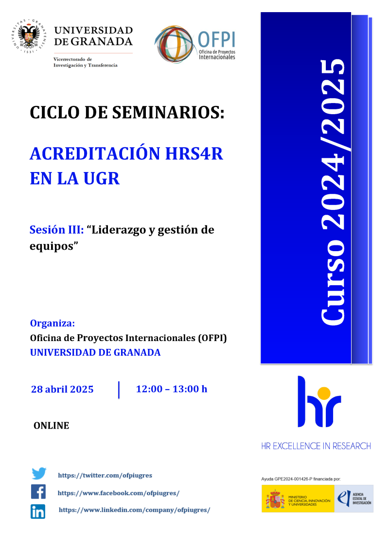Cartel | Ciclo de seminarios | Acreditación HRS4R UGR - Sesión 3 | 28 abril 2025 Aparece una imagen que anuncia un ciclo de seminarios sobre la acreditación HRS4R en la Universidad de Granada. Se detallan una seión sobre el liderazgo y gestión de equipos. El evento se realizará de forma online el 28 de abril de 2025 de 12:00 a 14:00 h.