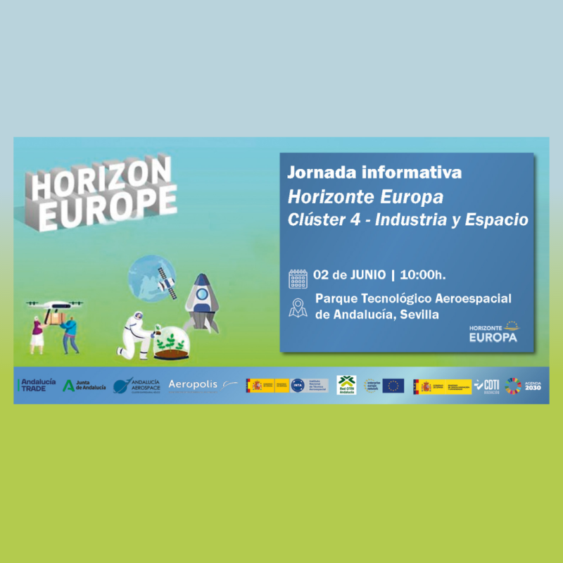 Cartel | Jornada informativa | Clúster 4: “Industria y Espacio” | 2 junio 2025 Aparece una imagen que anuncia una jornada informativa sobre el Clúster 4 de Horizonte Europa, enfocada en Industria y Espacio. Se incluyen ilustraciones de tecnología espacial como cohetes, satélites y drones. El evento se celebrará el 2 de junio de 2025 en el Parque Tecnológico Aeroespacial de Andalucía, en Sevilla.