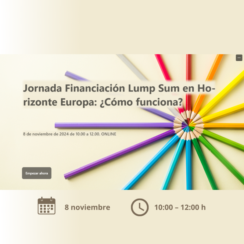 Cartel | Jornada informativa | Lump Sum en Horizonte Europa: ¿Cómo funciona? | 8 noviembre Aparece un cartel promocional del evento online titulado "Jornada Financiación Lump Sum en Horizonte Europa: ¿Cómo funciona?". Muestra un conjunto de lápices de colores dispuestos en círculo, representando diversidad y colaboración. El evento está programado para el 8 de noviembre de 2024, de 10:00 a 12:00 horas.