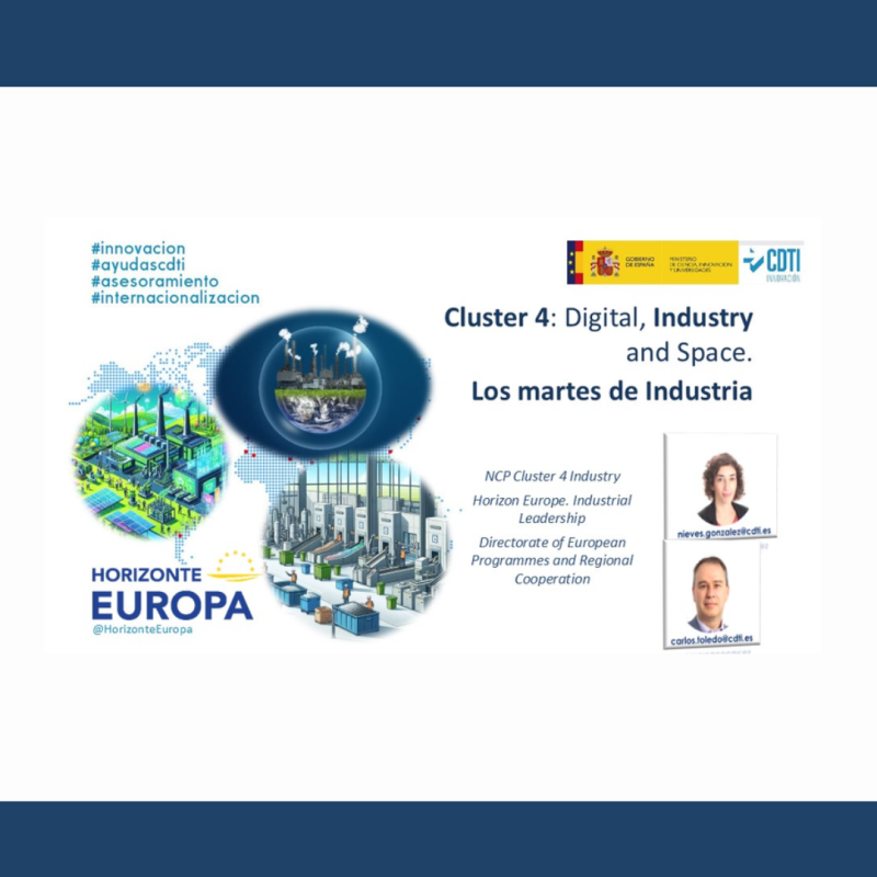 Cartel | Sesiones informativas | Los martes de Horizonte Europa Clúster 4: Industria Aparece una imagen sobre un fondo blanco en la que se aprecian los datos básicos del ciclo de sesiones junto con una foto de los 2 NCPs del cluster 4 de CDTI. Además en la imagen aparecen una serie de dibujos que representan industrias.
