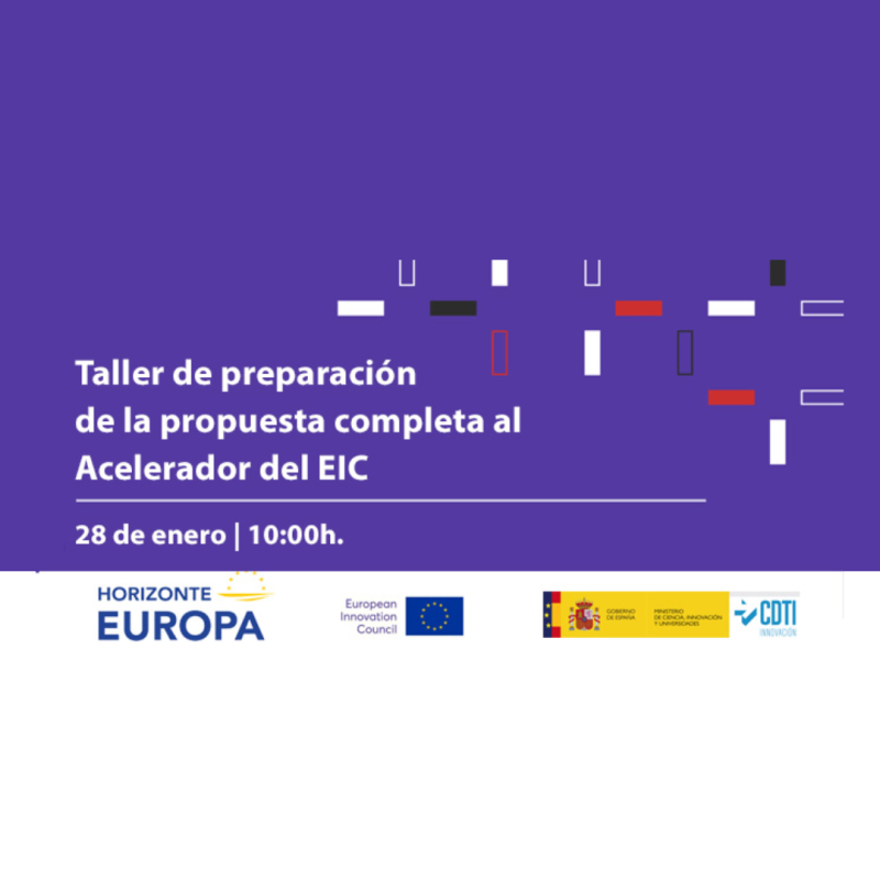 Aparece una imagen que anuncia un taller sobre la preparación de propuestas al Acelerador del EIC, programado para el 28 de enero a las 10:00 h. Tiene un fondo púrpura con elementos gráficos minimalistas y logotipos de instituciones como Horizonte Europa, EIC, el Gobierno de España y CDTI. El diseño es profesional y enfocado en temas de innovación y financiación europea.