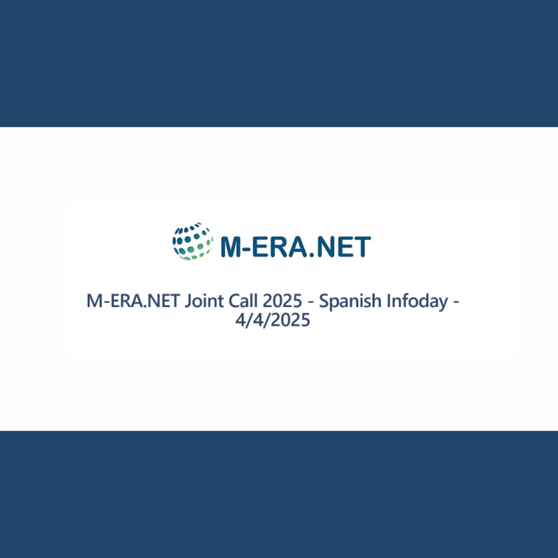 Aparece una imagen que muestra un cartel sobre el "M-ERA.NET Joint Call 2025 - Spanish Infoday", que se llevará a cabo el 4 de abril de 2025. Este evento parece estar relacionado con oportunidades de financiación en el ámbito de la investigación y la innovación en materiales avanzados.