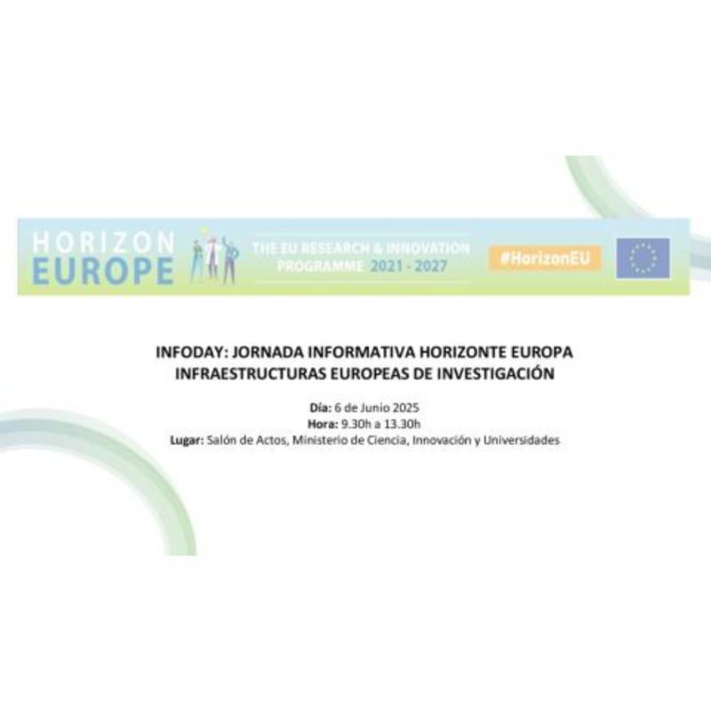 Cartel | Jornada informativa | Infraestructuras europeas de investigación | 6 junio 2025 Aparece una imagen sobre un fondo blanco en el que aparecen los datos básicos de la jornada junto con una banda estrecha en la que aparecen los logos de Horizonte Europa