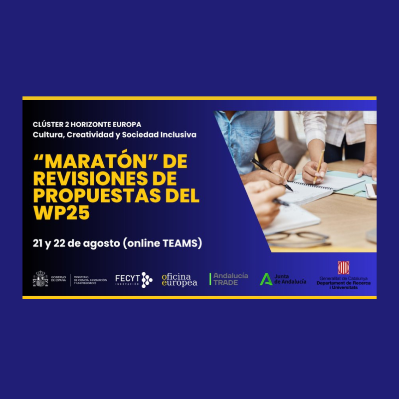 Cartel | Maratón de revisión de propuestas | WP25 | 21 & 22 agosto 2025 Aparece una imagen que promociona una actividad titulada “Maratón” de revisiones de propuestas del WP25. El evento se celebrará los días 21 y 22 de agosto de 2025 a través de la plataforma online Teams. Está relacionado con el Clúster 2 de Horizonte Europa sobre Cultura, Creatividad y Sociedad Inclusiva.